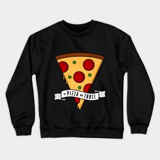 In Pizza We Trust Crewneck Sweatshirt